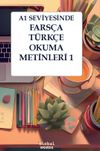 A1 Seviyesinde Fars&ccedil;a-T&uuml;rk&ccedil;e Okuma Metinleri 1