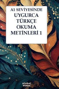 A1 Seviyesinde Uygurca-Türkçe Okuma Metinleri 1