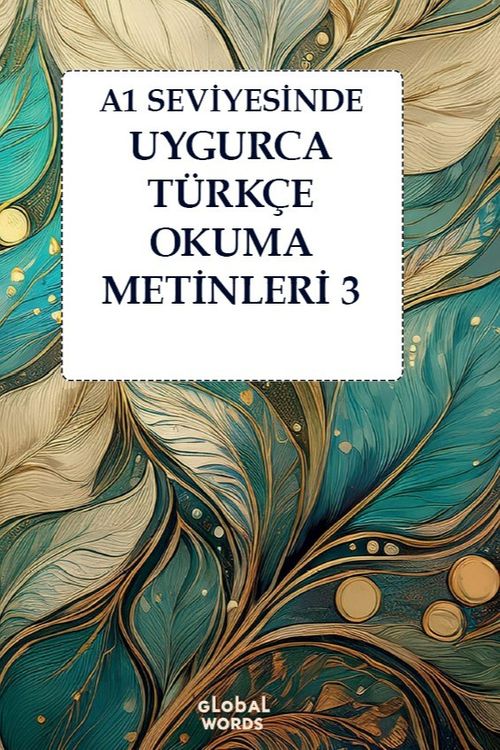 A1 Seviyesinde Uygurca-Türkçe Okuma Metinleri 3