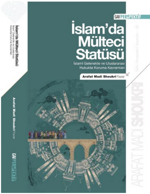 İslamda Mülteci Statüsü / İslami Gelenekte ve Uluslararası Hukukta Koruma Kavramları