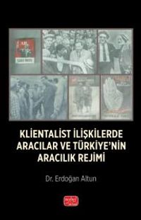 Klientalist İlişkilerde Aracılar ve Türkiye'nin Aracılık Rejimi