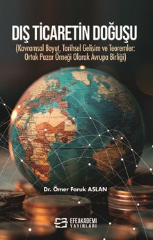 Dış Ticaretin Doğuşu (Kavramsal Boyut, Tarihsel Gelişim ve Teoremler: Ortak Pazar Örneği Olarak Avrupa Birliği)