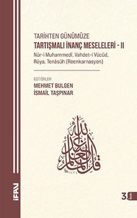 Tarihten Günümüze Tartışmalı İnanç Meseleleri 2 & (Nur-i Muhammedi, Vahdet-i Vücud, Rüya, Reenkarnasyon)