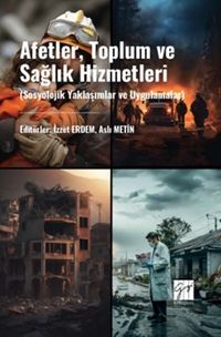 Afetler, Toplum ve Sağlık Hizmetleri (Sosyolojik Yaklaşımlar ve Uygulamalar)