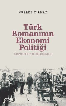 Türk Romanının Ekonomi Politiği & Tanzimat'tan 2. Meşrutiyet'e