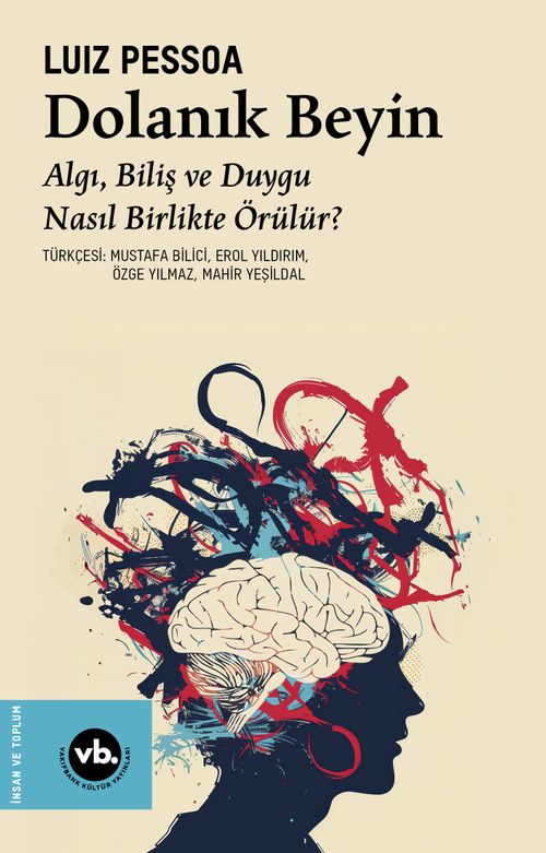 Dolanık Beyin  & Algı, Biliş ve Duygu Nasıl Birlikte Örülür ?