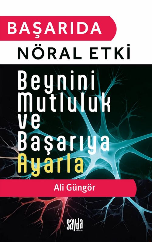 Başarıda Nöral Etki Beynini Mutluluk ve Başarıya Ayarla