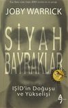 Siyah Bayraklar & IŞİD'in Doğuşu ve Y&uuml;kselişi