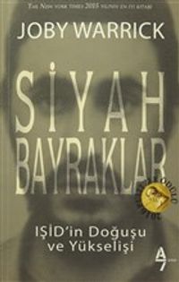 Siyah Bayraklar & IŞİD'in Doğuşu ve Yükselişi 