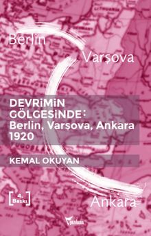 Devrimin Gölgesinde: Berlin-Varşova-Ankara 1920