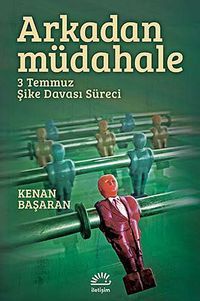 Arkadan Müdahale & 3 Temmuz Şike Davası Süreci