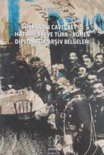 Dobrucalı Cavit Bey'in Hatıraları ve Türk-Romen Diplomatik Arşiv Belgeleri