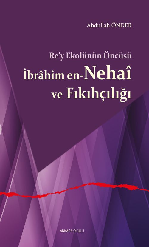 Re'y Ekolünün Öncüsü İbrahim en-Nehaî ve Fıkıhçılığı