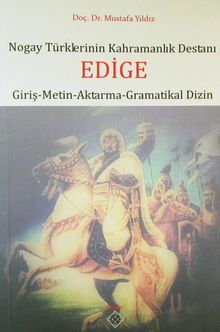 Nogay Türklerinin Kahramanlık Destanı Edige (Giriş-Metin-Aktarma-Gramatikal Dizin) / 39-D-33