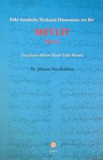 Eski Anadolu Türkçesi Dönemine Ait Bir Mevlit Metni (İnceleme-Metin-Dizin-Tıpkı Basım)