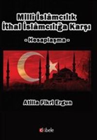 Milli İslamcılık İthal İslamcılığa Karşı & Hesaplaşma