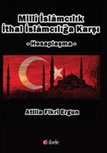 Milli İslamcılık İthal İslamcılığa Karşı & Hesaplaşma
