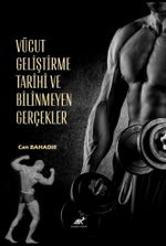 Vücut Geliştirme Tarihi ve Bilinmeyen Gerçekler