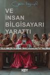 Ve İnsan Bilgisayarı Yarattı