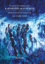 Karadenize Akan Düşler & Şiirler Maniler Türküler - Karadeniz Gökkuşağı