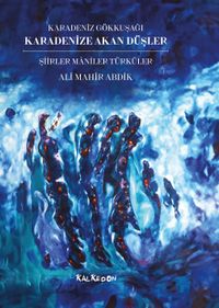 Karadenize Akan Düşler & Şiirler Maniler Türküler - Karadeniz Gökkuşağı