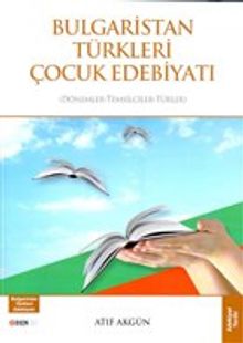 Bulgaristan Türkleri Çocuk Edebiyatı & Dönemler-Temsilciler-Türler