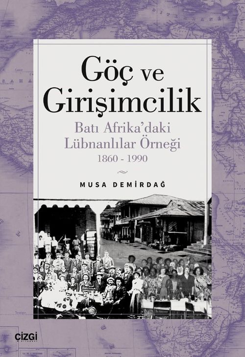 Göç ve Girişimcilik & Batı Afrika'daki Lübnanlılar Örneği 1860-1990
