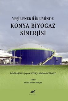 Yeşil Enerji İkliminde Konya Biyogaz Sinerjisi