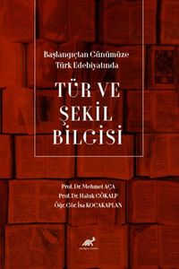 Başlangıçtan Günümüze Türk Edebiyatında Tür ve Şekil Bilgisi 