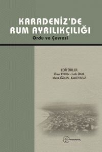 Karadeniz’de Rum Ayrılıkçılığı Ordu ve Çevresi