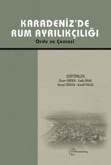 Karadeniz’de Rum Ayrılıkçılığı Ordu ve Çevresi