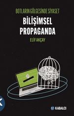 Botların Gölgesinde Siyaset & Bilişimsel Propaganda