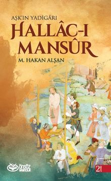 Aşk'ın Yadigarı Hallac-ı Mansur