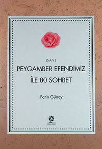 Peygamber Efendimiz ile 80 Sohbet