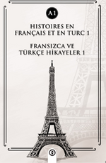 Histoires En Français Et En Turc 1 (a1) & Fransızca ve Türkçe Hikayeler 1 (a1)