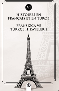 Histoires En Français Et En Turc 1 (a1) & Fransızca ve Türkçe Hikayeler 1 (a1)