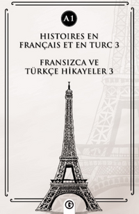 Histoires En Français Et En Turc 3 (a1) & Fransızca ve Türkçe Hikayeler 3 (a1)