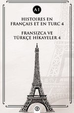 Histoires En Français Et En Turc 4 (a1) & Fransızca ve Türkçe Hikayeler 4 (a1)