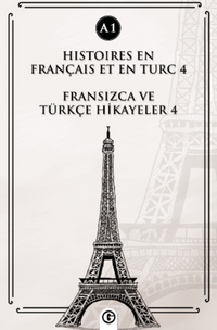 Histoires En Français Et En Turc 4 (a1) & Fransızca ve Türkçe Hikayeler 4 (a1)