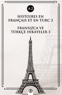 Histoires En Français Et En Turc 3 (a2) & Fransızca ve Türkçe Hikayeler 3 (a2)