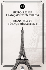 Histoires En Français Et En Turc 4 (a2) & Fransızca ve Türkçe Hikayeler 4 (a2)