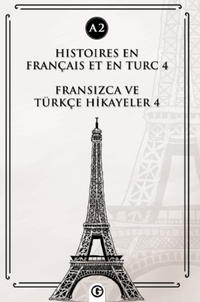 Histoires En Français Et En Turc 4 (a2) & Fransızca ve Türkçe Hikayeler 4 (a2)