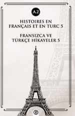 Histoires En Français Et En Turc 5 (a2) & Fransızca ve Türkçe Hikayeler 5 (a2)