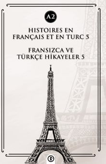 Histoires En Français Et En Turc 5 (a2) & Fransızca ve Türkçe Hikayeler 5 (a2)