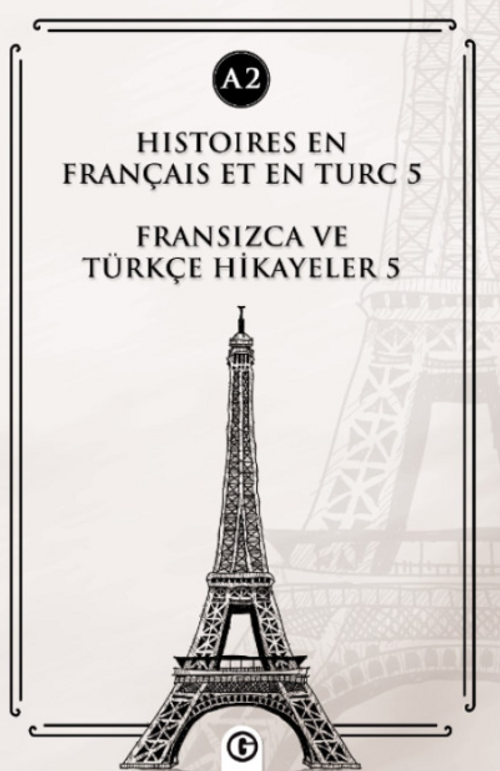 Histoires En Français Et En Turc 5 (a2) & Fransızca ve Türkçe Hikayeler 5 (a2)
