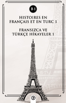 Histoires En Français Et En Turc 1 (b1) & Fransızca ve Türkçe Hikayeler 1 (B1)