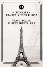 Histoires En Français Et En Turc 2 (b1) & Fransızca ve Türkçe Hikayeler 2 (B1)