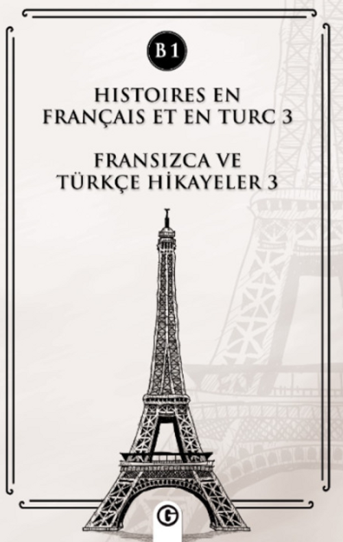Histoires En Français Et En Turc 3 (b1) & Fransızca ve Türkçe Hikayeler 3 (B1)