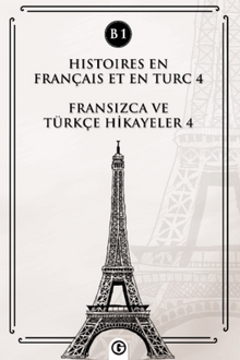 Histoires En Français Et En Turc 4 (b1) & Fransızca ve Türkçe Hikayeler 4 (B1)