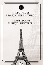 Histoires En Français Et En Turc 5 (b1) & Fransızca ve Türkçe Hikayeler 5 (B1)